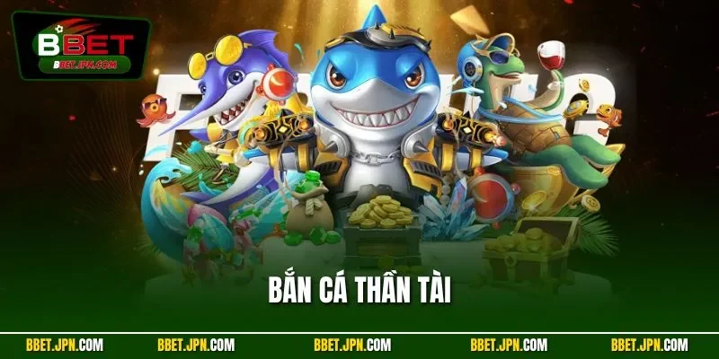 Bắn Cá Thần Tài – Đại Dương Thưởng Lớn - Săn Jackpot khủng