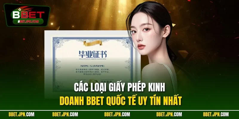 Các loại giấy phép kinh doanh BBET quốc tế uy tín nhất