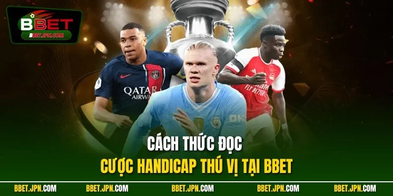 Cách thức đọc cược handicap thú vị tại BBET