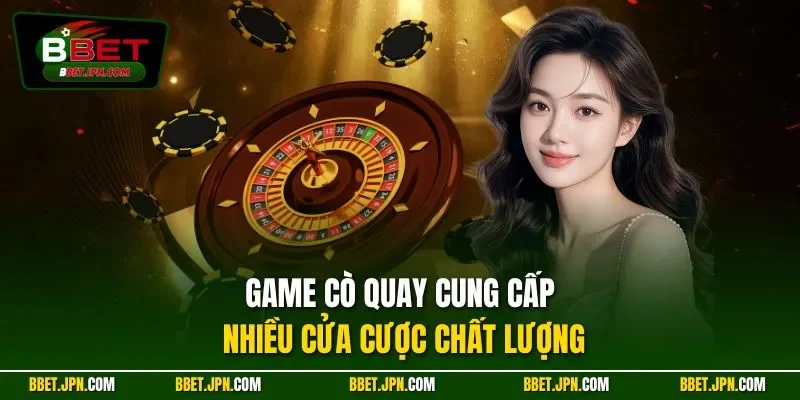 Game cò quay cung cấp nhiều cửa cược chất lượng