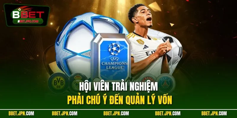 Hội viên trải nghiệm phải chú ý đến quản lý vốn