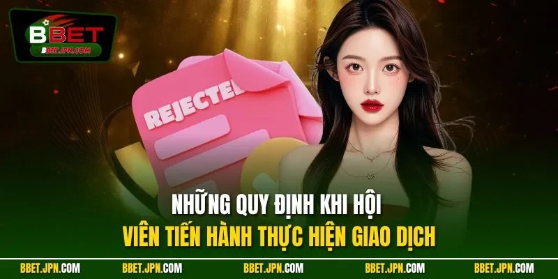 Những quy định khi hội viên tiến hành thực hiện giao dịch