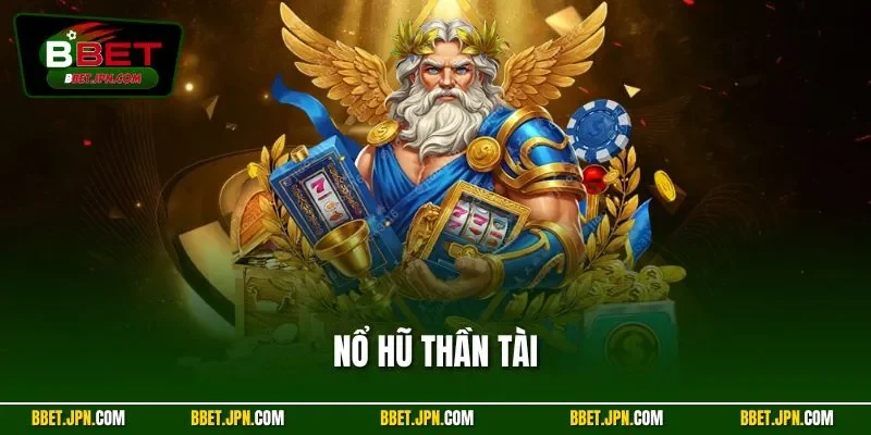 Nổ Hũ Thần Tài – Top 3 Bí Quyết Săn Thưởng Jackpot Chắc Thắng