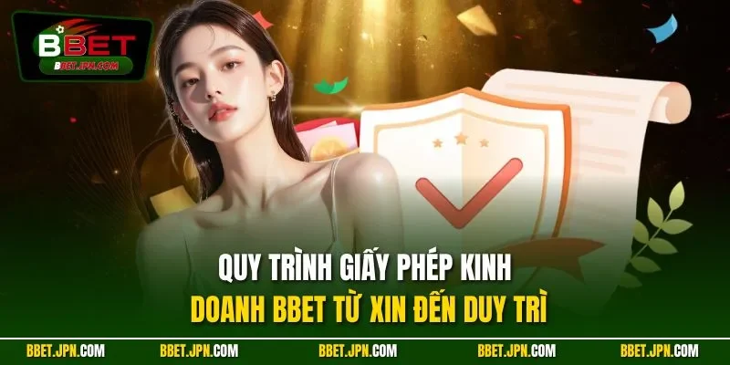 Quy trình giấy phép kinh doanh BBET từ xin đến duy trì
