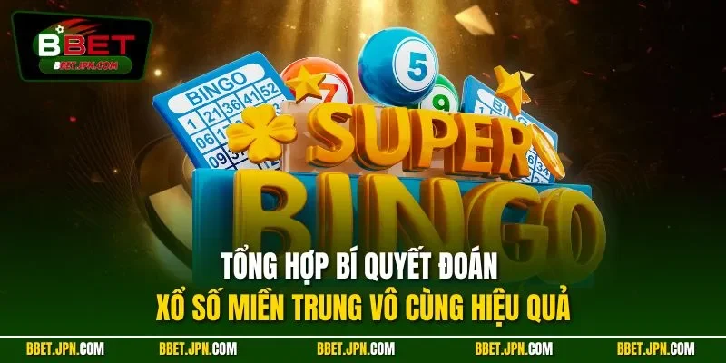 Tổng hợp bí quyết đoán xổ số miền Trung vô cùng hiệu quả
